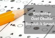 Gaziantep Özel Okullar Bursluluk Sınavları