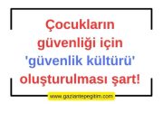 Çocukların güvenliği için ‘güvenlik kültürü’ oluşturulması şart!