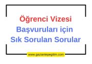 Öğrenci Vizesi Başvuruları için Sık Sorulan Sorular