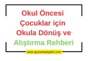 Okul Öncesi Çağdaki Çocuklar için Okula Dönüş ve Alıştırma Rehberi