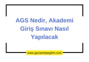 AGS Nedir, Akademi Giriş Sınavı Nasıl Yapılacak